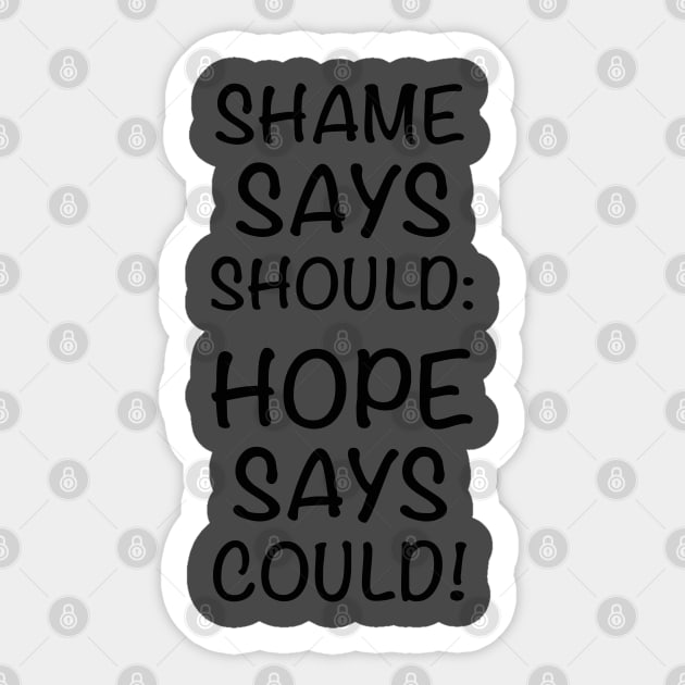 Shame Says Should Hope Says Could Sticker by Thread Bear